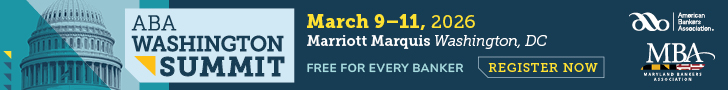 Banner for ABA Washington Summit, March 9–11, 2026 at Marriott Marquis, Washington, DC. Free for every banker. Register now. Logos of ABA and Maryland Bankers Association included.